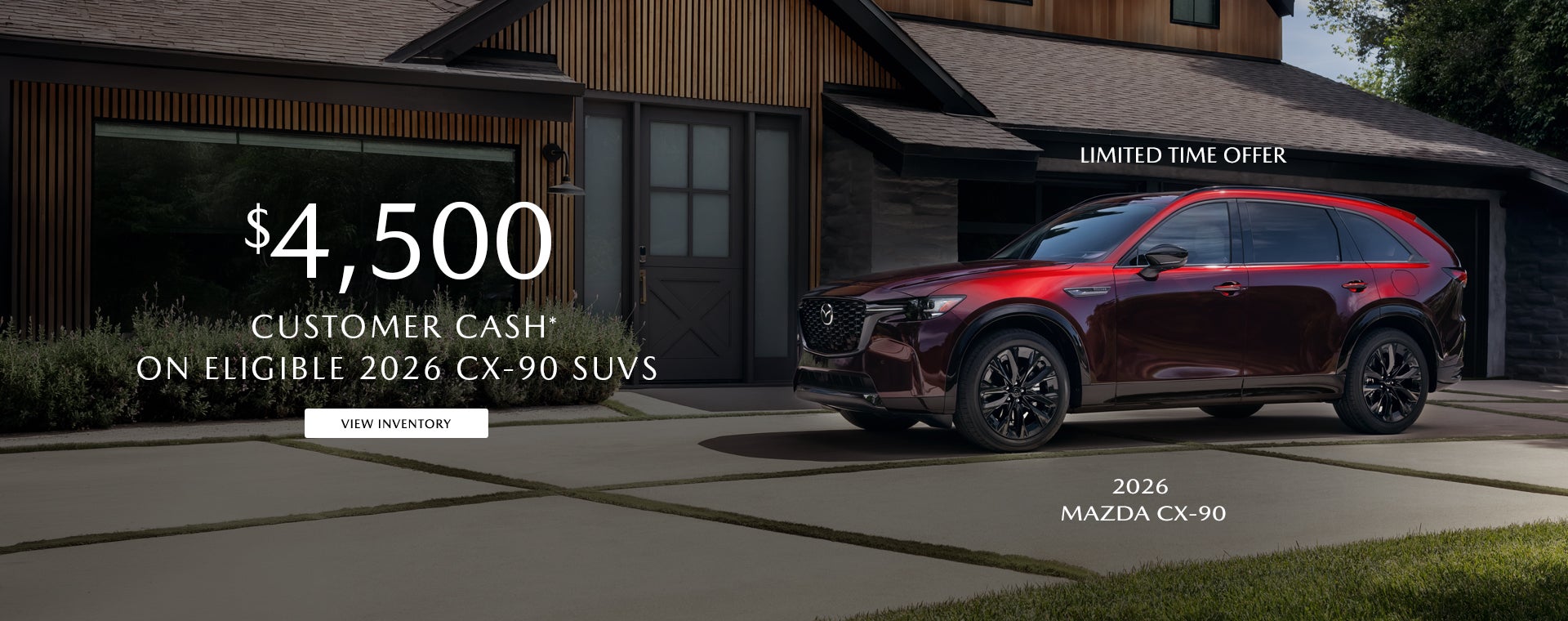 $4,500 CUSTOMER CASH ON ELIGIBLE 2026 CX-90 SUVS